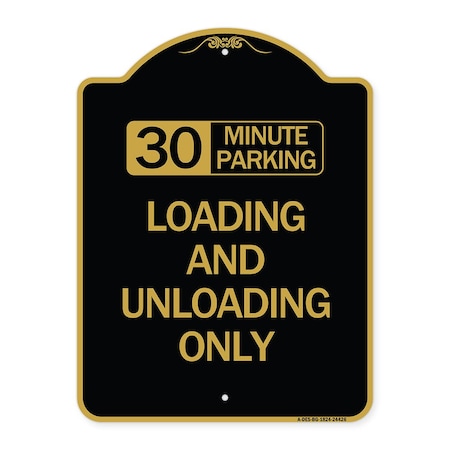 Signmission 30 Minute Parking Loading and Unloading Only, Black & Gold Aluminum Sign, 18" x 24", BG-1824-24426 A-DES-BG-1824-24426